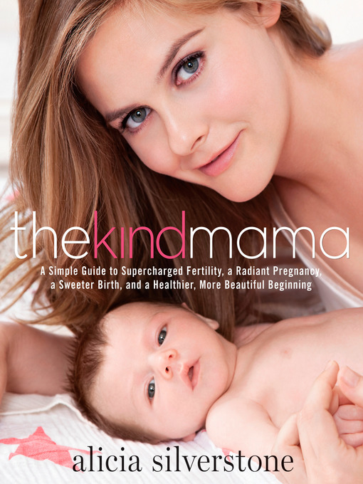 Title details for The Kind Mama by Alicia Silverstone - Available